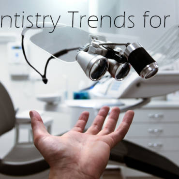 5 Dentistry Trends to Lookout for in 2020