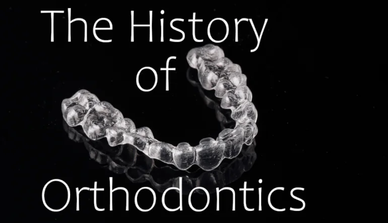 The History and Evolution of Orthodontics