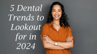 5 Dentistry Trends to Look Out for in 2024