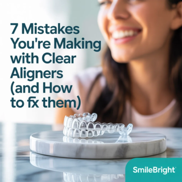 7 Clear Aligner Mistakes You’re Making